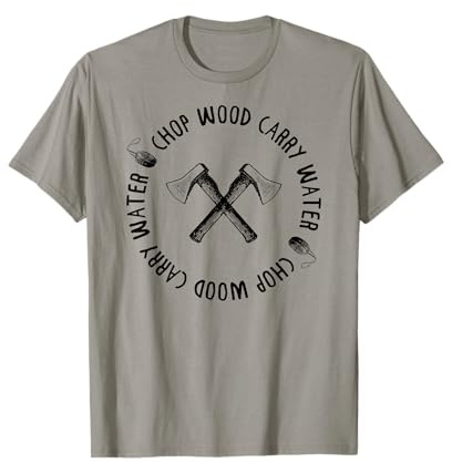 CHOP WOOD CARRY WATER Achtsame Meditation Sweet Meme T-Shirt