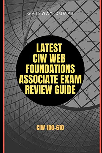 Latest CIW Web Foundations Associate Exam Review Guide: CIW 1D0-610