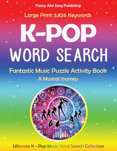 K POP WORD SEARCH: Large Print Puzzles for Teens, Adults, Seniors, and K-Pop Fans | A Musical Journey - Hits, Albums, Songs, Singers, Legends & Fun Facts | Perfect for Learning or Relaxing