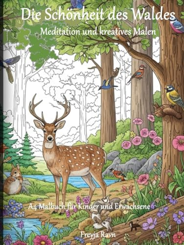 Die Schönheit des Waldes - Meditation und kreatives Malen: A4 Malbuch für Kinder und Erwachsene (Die Malbuch Serie – Entspannung & Kreativität für Kinder und Erwachsene)