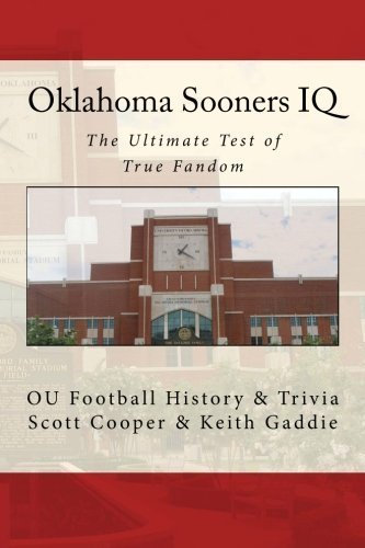Oklahoma Sooners IQ: The Ultimate Test of True Fandom (OU Football History & Trivia) by Scott Cooper (2011-06-30)