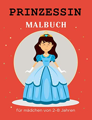 Prinzessin Malbuch für mädchen von 2-8 Jahren: Malbuch für Mädchen, Kinder, Kleinkinder im Alter von 2-4,6-8 mit 101 hochwertigen Bildern. Großes 8,5x11 Zoll (Band 1)
