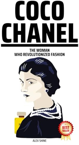 Coco Chanel: The Woman Who Revolutionized Fashion