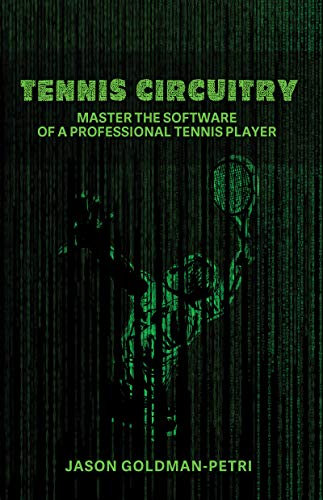 Tennis Circuitry: Master the Software of a Professional Tennis Player (English Edition)