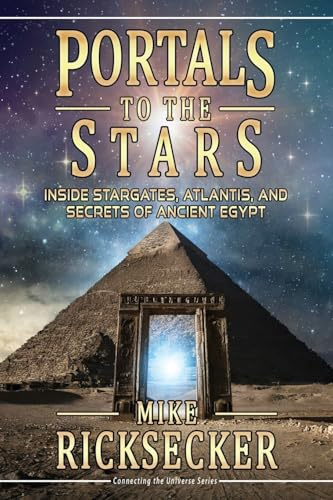 Portals to the Stars: Inside Stargates, Atlantis, and Secrets of Ancient Egypt (Connecting the Universe, Band 2)