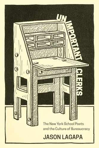 Unimportant Clerks: The New York School Poets and the Culture of Bureaucracy