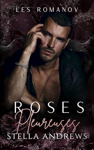 Roses Pleureuses: une romance mafia (Les Romanov t. 2) (French Edition)