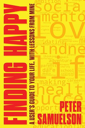 Finding Happy: A User's Guide to Your Life, with Lessons from Mine