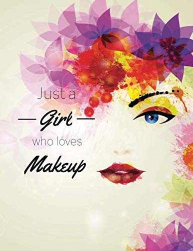 Just A Girl Who Loves MakeUp: Makeup Face Chart | 101 pages 8,5 x 11 blank workbook practice | gift for girls makeup artist