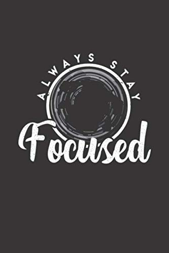 Mein perfektes Foto: Das Fototagebuch zum selbst ausfüllen ♦ Dokumentiere die beste Tageszeit und Wetter ♦ Das perfekte Equipment und die optimale ... Kamera ♦ 6x9 Format ♦ Motiv: Stay focused 9