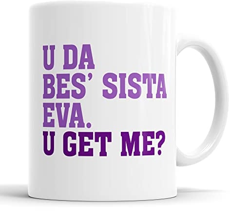 U Da Bes' Sis Eva, U Get Me? Sister Mug - Birthday Mug Gift / Present For Big Or Small / Little Sister (Purple)
