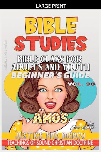 Bible Class for Adults and Youth: Beginner's Guide - Amos (Bible Class from Scratch, Band 30)