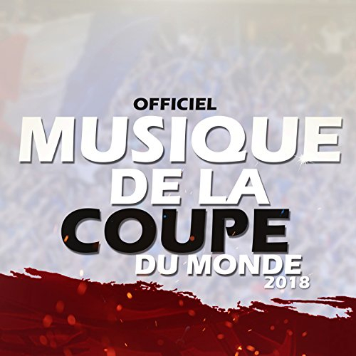 Officiel Musique de la coupe du monde 2018
