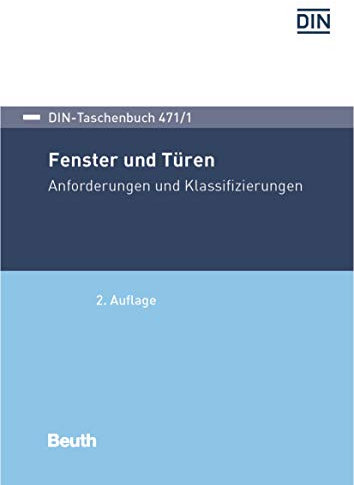 Fenster und Türen: Anforderungen und Klassifizierungen (DIN-Taschenbuch)