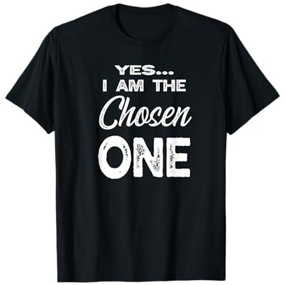 I am the Chosen One T-Shirt