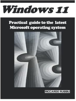 Windows 11: Practical guide to the latest Microsoft operating system