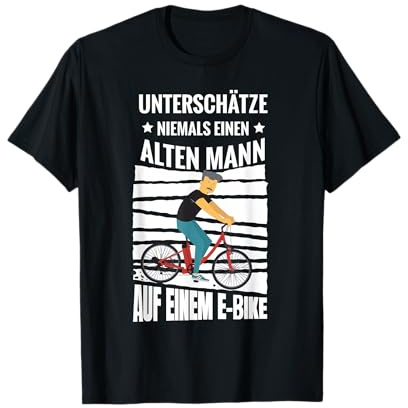 Unterschätze Niemals Einen Alten Mann Mit Einem E Bike T-Shirt