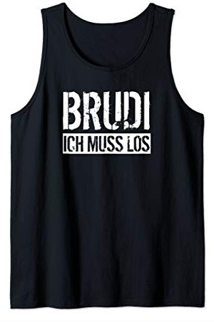 Deutschrap Rap Hip Hop I Brudi Ich Muss Los Tank Top