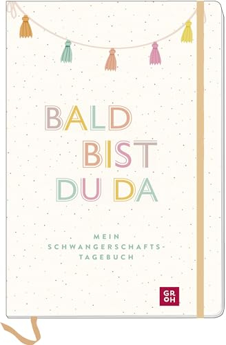 Bald bist du da – Mein Schwangerschaftstagebuch: Erinnerungsbuch für die unvergesslichen Momente der Schwangerschaft (Geschenke für die Schwangerschaft und werdende Mamas)