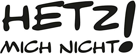 kleb-Drauf | Hetz Mich Nicht! | Schwarz - matt | Wandtattoo Wandaufkleber Wandsticker Aufkleber Sticker | Wohnzimmer Schlafzimmer Kinderzimmer Küche Bad | Deko Wände Glas Fenster Tür Fliese