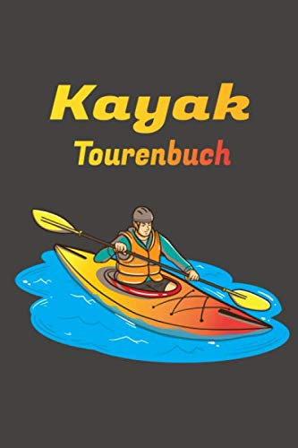 Kayak Tourenbuch: Kayak Tagebuch zum selberschreiben mit Vordruck I Platz für 55 Touren I Motiv: Kajakfahrer