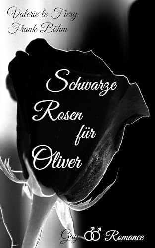 Schwarze Rosen für Oliver (Alte Schätzchen - neu aufgelegt 1)