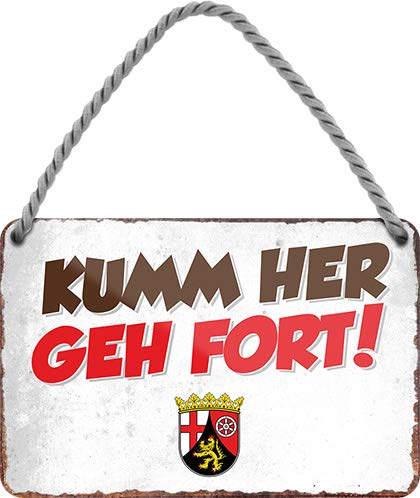 Blechschild Lustiger Rheinland Pfalz Spruch ”KUMM HER GEH FORT!“ Deko Hängeschild rheinfränkische pfälzisch Pälzisch pfälzischer Dialekt Wappen Geschenkidee Geschenk Geburtstag Weihnachten 18x12 cm