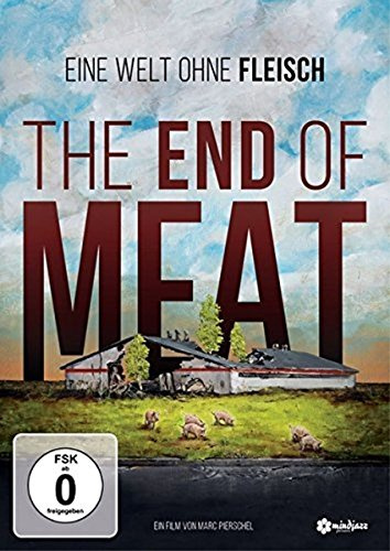 The End of Meat - Eine Welt ohne Fleisch + Bonus: Kurzdoku 'A Future Imperative' (ca. 30 Min; deutsche und englische Untertitel)