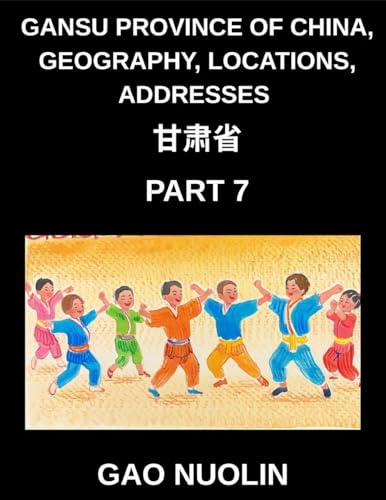 Gansu Province of China, Geography, Locations, Addresses (Part 7)- Your Journey to Mandarin Chinese - Discover Gansu's Address System, Names, and ... English, and Pinyin for All HSK Levels