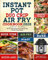 Instant Pot Duo Crip Air Fry Cookbook 2020: The All-in-One Instant Pot Cookbook with Effortless Tasty Recipes| Pressure Cooking, Sous Vide, Air fry, Roast, Bake, Dehydrate in Only 1 Appliance