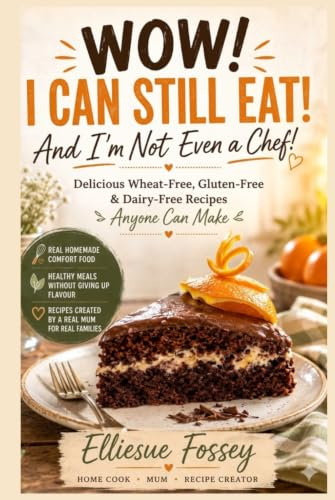 WOW! I CAN STILL EAT!: And I'm Not Even a Chef!