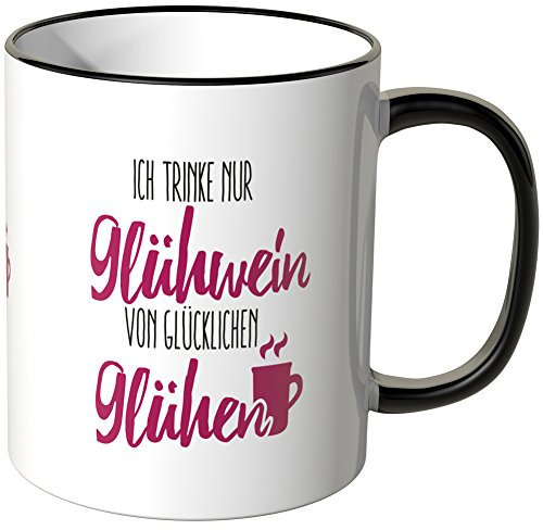 WANDKINGS® Tasse, Spruch Ich trinke nur Glühwein von glücklichen Glühen - SCHWARZ