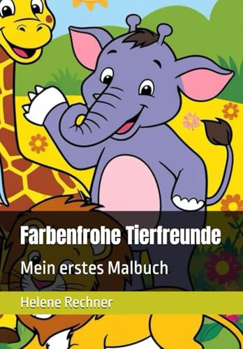 Farbenfrohe Tierfreunde: Mein erstes Malbuch
