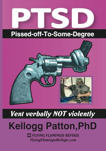 PTSD Pissed-off-To-Some-Degree: Vent Verbally NOT Violently