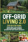 Off-Grid Living 2.0: Step by Step Guide to Develop Energy & Water Sources, Master Food Growing Techniques & Safeguard Your Family Against Any Disaster (Hands-on Homesteading)