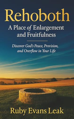 Rehoboth, A Place of Enlargement and Fruitfulness: Discover God's Peace, Provision, and Overflow in Your Life