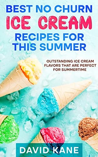 Best No Churn Ice Cream Recipes For This Summer: Outstanding ice cream flavors that are perfect for summertime