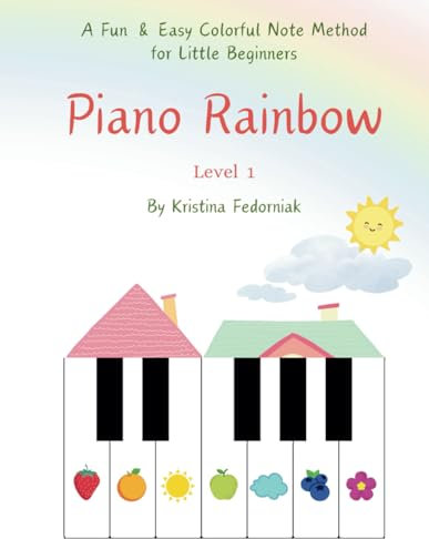 Piano Rainbow: A Fun & Easy Colorful Note Method for Little Beginners