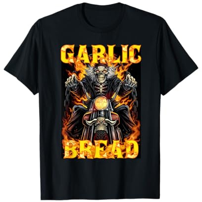 Garlic Bread Funny Cool Edgy Hard Skeleton Meme Funny Saying T-Shirt