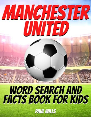 Manchester United Word Search and Facts Book For Kids: A Man Utd Football Activity Book For Kids