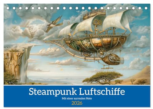 Steampunk Luftschiffe mit einer surrealen Note (Tischkalender 2026 DIN A5 quer), CALVENDO Monatskalender: Außergewöhnlichen Steampunk Fluggeräte (CALVENDO Mobilitaet)
