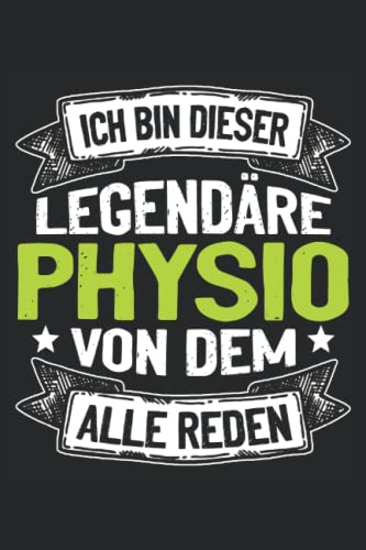 Ich bin dieser legendäre Physio von dem alle reden: Physiotherapeuten Notizbuch - Tolles liniertes Physiotherapeuten Notizbuch - 120 linierte Seiten ... | Ca. Din A5 | Physiotherapeuten Geschenke