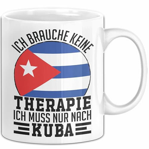 Kuba Tasse Geschenk Ich Brauche Keine Therapie Ich Muss Nur Nach Kuba (Weiß)