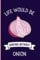 Life Would Be Boring Without Onion Notebook: Funny Wide Ruled Notebook Gift For Onion Lovers - Perfect Onion Gift On Valentine Day/Birthday/Halloween - 6 x 9 Inches - 110 Lined Pages