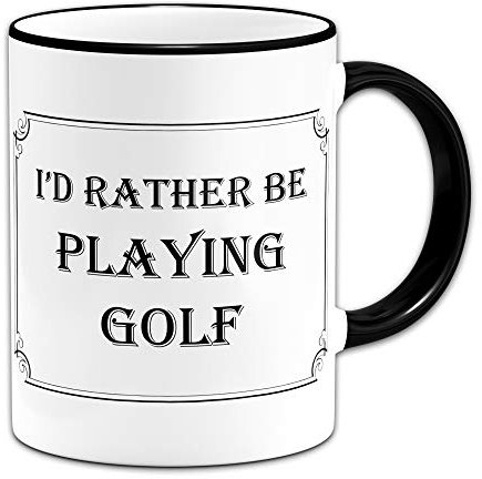 I'd Rather Be Playing Golf - Gift Mug + Black Rim & Handle