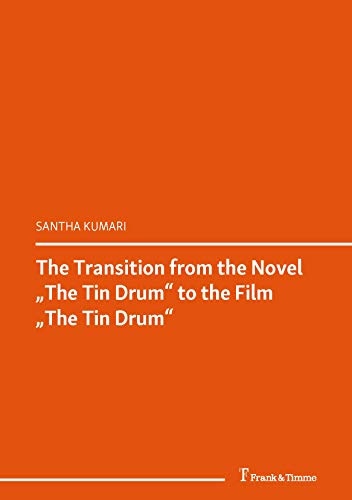 The Transition from the Novel „The Tin Drum“ to the Film „The Tin Drum“: (Zwischen Kanon und Unterhaltung / Between Canon and Entertainment) (Literaturwissenschaft Book 58) (English Edition)