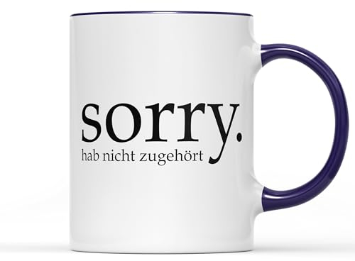 Sorry. Habe nicht zugehört - Kaffeebecher dunkelblau Tasse Becher Mug Cup mit 0.3 Liter 300 ml Inhalt spülmaschinentauglich Geschenk
