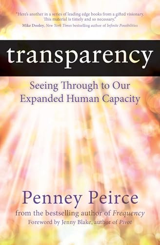 Transparency: Seeing Through to Our Expanded Human Capacity: Volume 4 (Transformation Series)