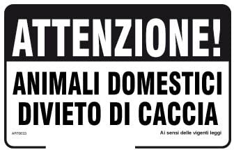 NEW CARTELLO SEGNALETICO - Attenzione animali domestici divieto di caccia - Adesivo Extra Resistente, Pannello in Forex, Pannello In Alluminio (PANNELLO IN ALLUMINIO 20X31 CM)