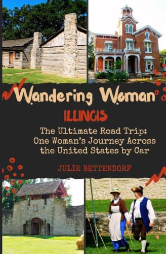 Wandering Woman Illinois: The Ultimate Road Trip: One Woman’s Journey Across the United States by RV